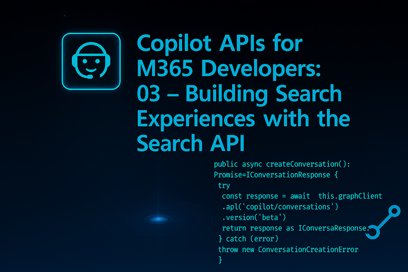 Copilot APIs for M365 Developers: 03 - Building Search Experiences with the Search API